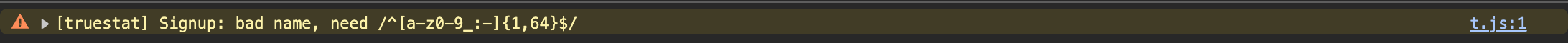 A console warning: [truestat] Signup: bad name, need /^[a-z0-9_:-]{1,64}$/
